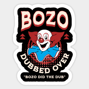 Bozo Dubber Over - Bozo did the dub Sticker